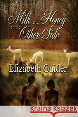 Milk and Honey on the Other Side Elizabeth Guider 9781535575140 Createspace Independent Publishing Platform