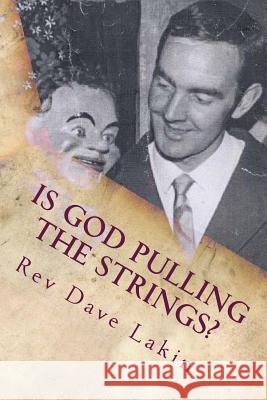 Is God Pulling The Strings? Lakin, Dave 9781535576116