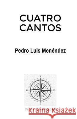 Cuatro Cantos Pedro Luis Menendez 9781535576321 Createspace Independent Publishing Platform