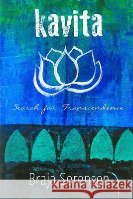 Kavita: Search for Transcendence Braja Sorensen 9781535577267