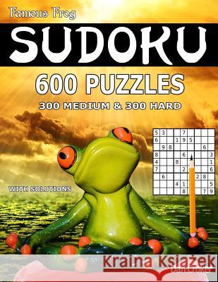 Famous Frog Sudoku 600 Puzzles With Solutions. 300 Medium and 300 Hard: A Brain Yoga Series Book Croker, Dan 9781535577816