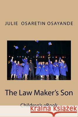 The Law Maker's Son: Children's ebook Osayande, Julie Osaretin 9781535578097 Createspace Independent Publishing Platform