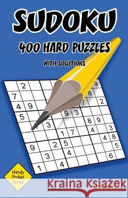 Sudoku 400 Hard Puzzles With Solutions: A Handy Pocket Series Book Handy, Tom 9781535578547