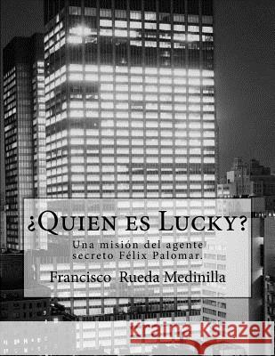 ¿Quien es Lucky? Medinilla, Francisco Rueda 9781535578769 Createspace Independent Publishing Platform