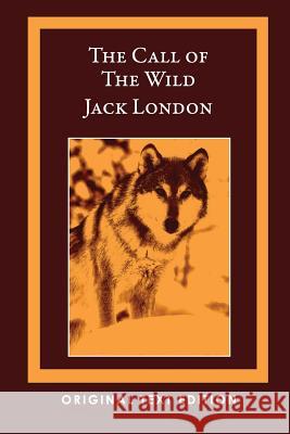 The Call of the Wild (Original Text Edition) Jack London 9781535579452