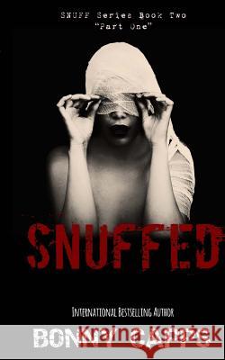 Snuffed: (Snuff Series Book Two - Part One) Bonny Capps 9781535579698