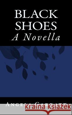 Black Shoes MS Angela Louise Garrat 9781535580113 Createspace Independent Publishing Platform