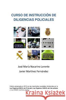 Curso de Instruccion de Diligencias Policiales: Manual teorico y practico para redactar un atestado Martinez, Javier 9781535580328