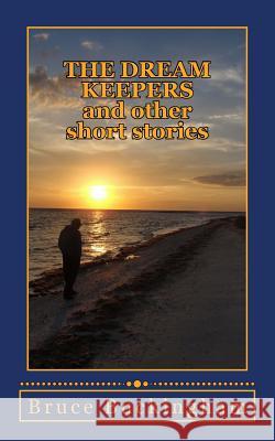 The Dream Keepers: and Other Short Stories Buckingham, Bruce 9781535580366 Createspace Independent Publishing Platform