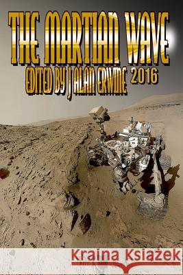 The Martian Wave: 2016 J. Alan Erwine 9781535580984