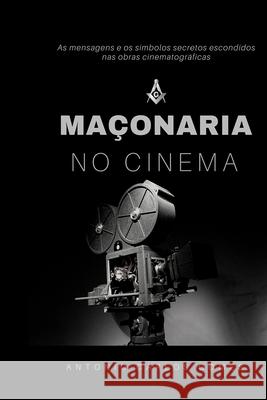 Maçonaria no Cinema Gomes, Antonio Carlos 9781535581219 Createspace Independent Publishing Platform