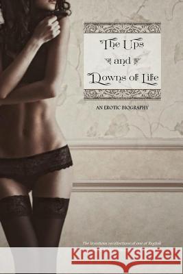 The Ups and Downs of Life: An Erotic Biography Edward Sellon Locus Elm Press 9781535581646 Createspace Independent Publishing Platform