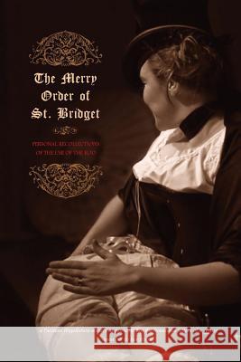 The Merry Order of St. Bridget: Personal Recollections of the Use of the Rod Margaret Anso James Glass Betram Locus Elm Press 9781535582742 Createspace Independent Publishing Platform
