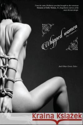 Whipped Women: The Confessor, and Other Erotic Tales Jean De Villio Locus Elm Press 9781535582902 Createspace Independent Publishing Platform