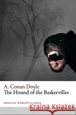 The Hound of the Baskervilles (Original World's Classics) A. Conan Doyle 9781535583572 Createspace Independent Publishing Platform