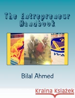 The Entrepreneur Handbook Bilal Ahmed 9781535584067