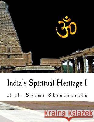 India's Spiritual Heritage I: A simple guide to understand India and her religion Krishnaswami, Sabharatnam 9781535584173