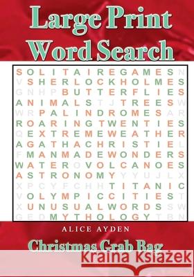 Large Print Word Search: Christmas Grab Bag Alice Ayden 9781535584395 Createspace Independent Publishing Platform