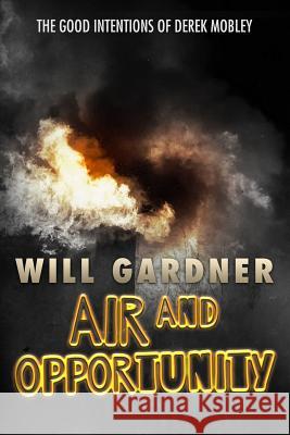 Air and Opportunity Will Gardner 9781535586788 Createspace Independent Publishing Platform