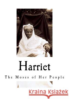 Harriet: The Moses of Her People Sarah H. Bradford 9781535587945 Createspace Independent Publishing Platform