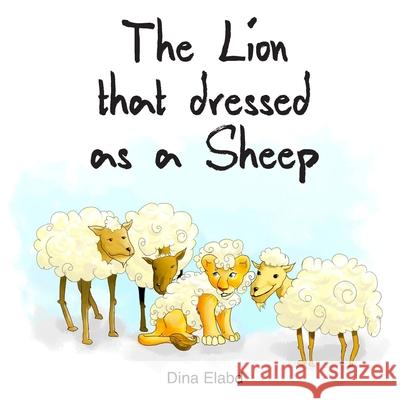 The Lion that Dressed as a Sheep Shaltout 9781535589246 Createspace Independent Publishing Platform