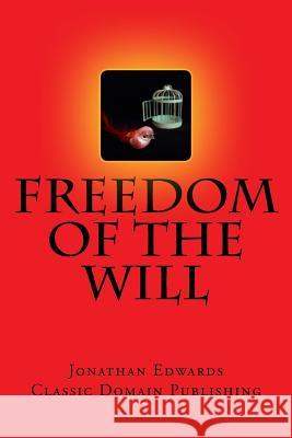 Freedom Of The Will Publishing, Classic Domain 9781535591386 Createspace Independent Publishing Platform