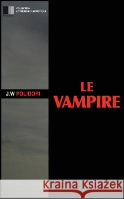 Le Vampire J. W. Polidori Henri Faber 9781535592604