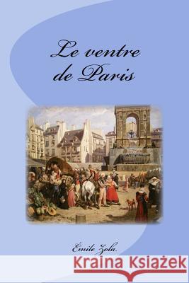 Le ventre de Paris Saguez, Edinson 9781535592970 Createspace Independent Publishing Platform