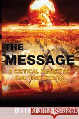 The Message: A Critical Review Of End Time Events Boozer, Billy R. 9781535593373 Createspace Independent Publishing Platform