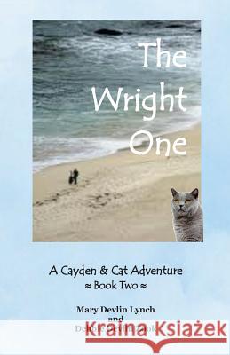 The Wright One: A Cayden and Cat Adventure (Book Two) Mary Devli Debbie Devli 9781535594394 Createspace Independent Publishing Platform