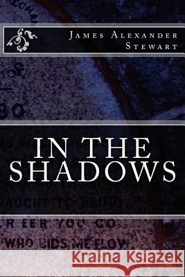 In the Shadows MR James Alexander Stewart 9781535595117