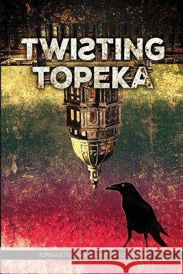 Twisting Topeka Lissa Staley Miranda Ericsson Kendall Reaona Hemmingway 9781535596282 Createspace Independent Publishing Platform