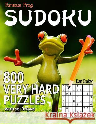 Famous Frog Sudoku 800 Very Hard Puzzles With Solutions: A Sharper Pencil Series Book Croker, Dan 9781535596671
