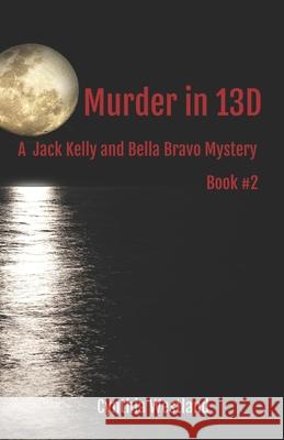 Murder in 13D: A Jack Kelly and Bella Bravo Mystery Book #2 Cynthia Westland 9781535597241