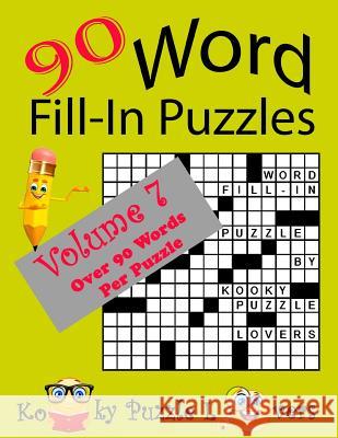 Word Fill-In Puzzles, Volume 7, 90 Puzzles Kooky Puzzle Lovers 9781535598262 Createspace Independent Publishing Platform