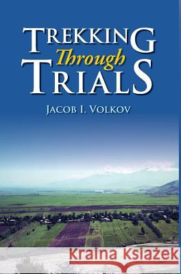 Trekking Through Trials Jacob I. Volkov 9781535601337 Wavecloud Corporation