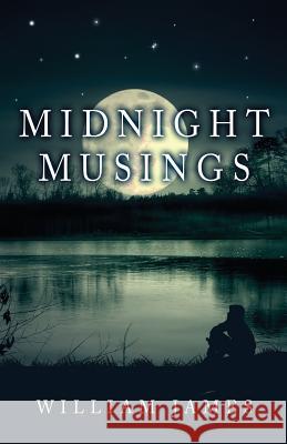 Midnight Musings Dr William James 9781535603836 William J. Thompson