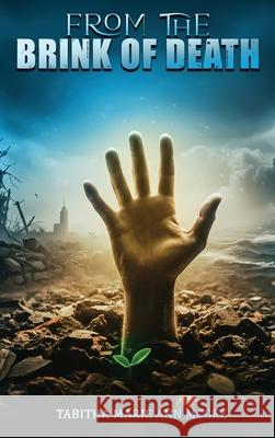 From the Brink of Death Tabitha Marie An 9781535604253 Wavecloud Corporation