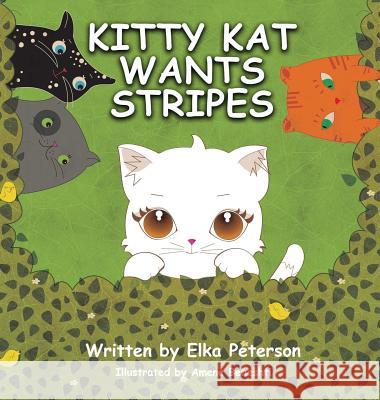 Kitty Kat Wants Stripes Elka Peterson, Amene Beheshti 9781535604895