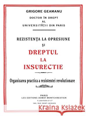 Rezistența la Opresiune şi Dreptul la Insurecție Grigore Geamănu Ionel Cătăli 9781535605373 Wavecloud Corporation