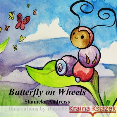 Butterfly on Wheels Shameka Andrews Danielle Gibson 9781535605632