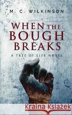 When the Bough Breaks M. C. Wilkinson 9781535609364 Wavecloud Corporation