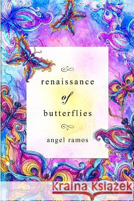 Renaissance of Butterflies Angel Ramos 9781535616928