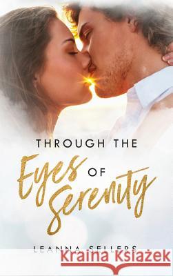 Through the Eyes of Serenity Leanna Sellers   9781535617123 L. L. Sellers
