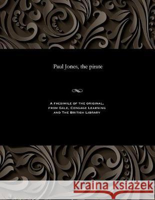 Paul Jones, the Pirate Various 9781535808408 Gale and the British Library