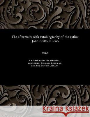 The Aftermath: With Autobiography of the Author John Bedford Leno John Bedford Leno 9781535811637