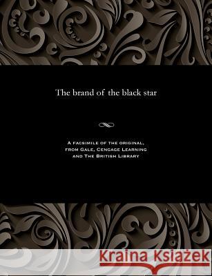 The Brand of the Black Star E. Harcourt Burrage 9781535812108 Gale and the British Library