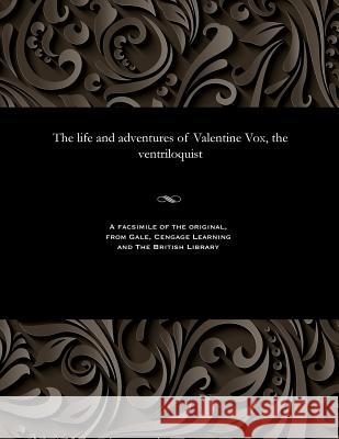 The Life and Adventures of Valentine Vox, the Ventriloquist Henry Cockton 9781535813112