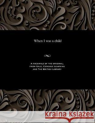 When I Was a Child Robert Spence Watson 9781535815956