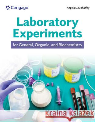 Laboratory Experiments for General Organic and Biochemistry Angela (Loyola University Chicago) Mahaffey 9781535883870